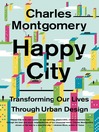 Happy city transforming our lives through urban design